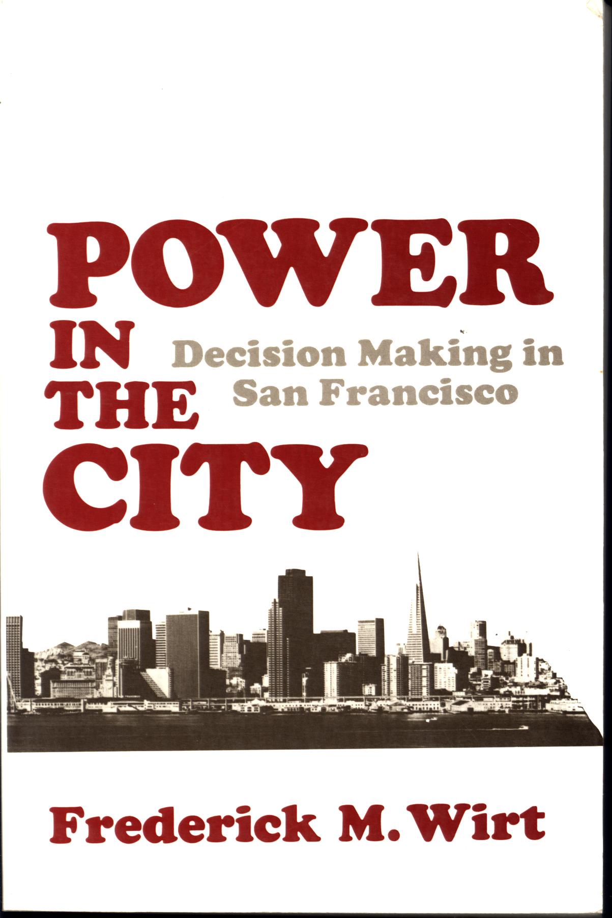 POWER IN THE CITY: decision making in San Francisco. 